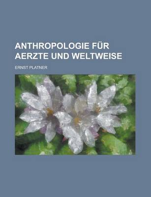 Book cover for Anthropologie Fur Aerzte Und Weltweise