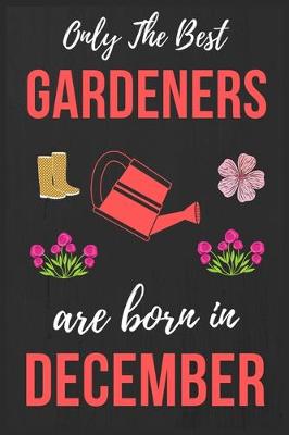 Book cover for Only The Best Gardeners are Born In December