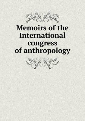 Book cover for Memoirs of the International congress of anthropology