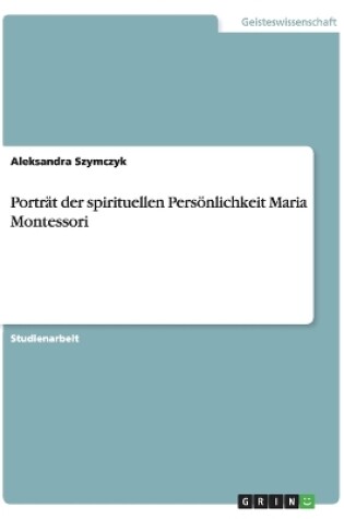 Cover of Porträt der spirituellen Persönlichkeit Maria Montessori