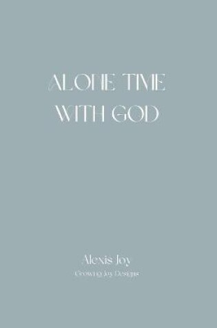 Cover of Alone Time With God