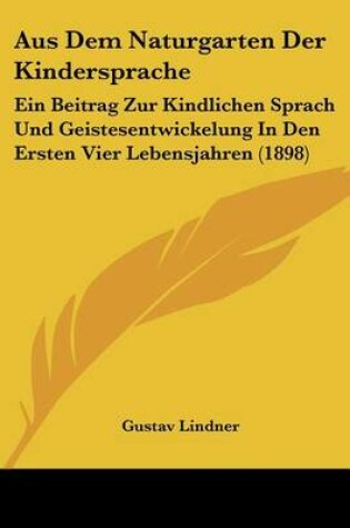Cover of Aus Dem Naturgarten Der Kindersprache