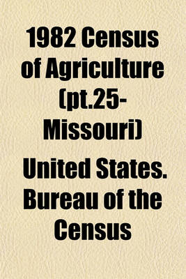 Book cover for 1982 Census of Agriculture (PT.25- Missouri)