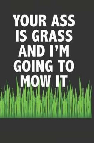 Cover of Your Ass Is Grass and I'm Going to Mow It