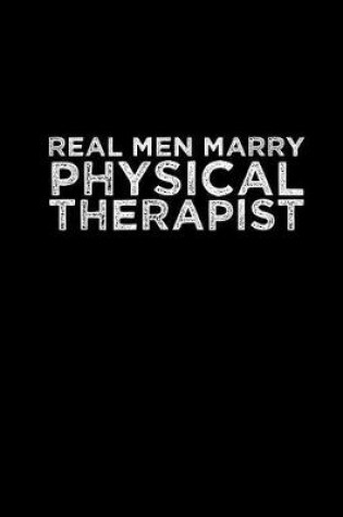 Cover of Real men marry physical therapist