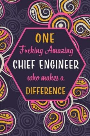 Cover of One F*cking Amazing Chief Engineer Who Makes A Difference