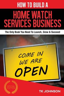 Book cover for How to Build a Home Watch Services Business (Special Edition)