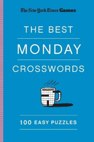 Cover of New York Times Games The Best Monday Crosswords: 100 Easy Puzzles