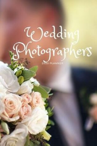 Cover of Wedding Photographers 2020 Planner