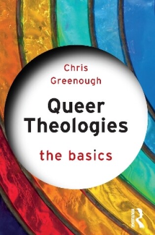 Cover of Queer Theologies: The Basics