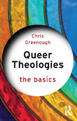 Cover of Queer Theologies: The Basics