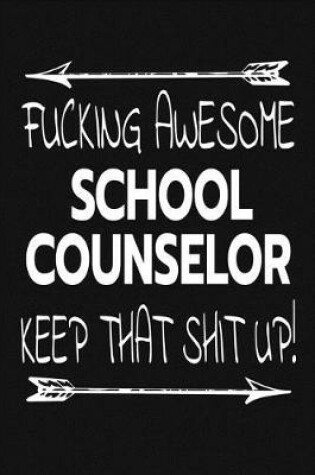 Cover of Fucking Awesome School Counselor - Keep That Shit Up!