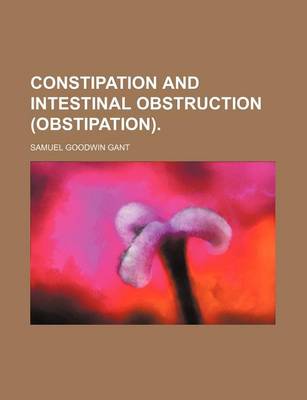 Cover of Constipation and Intestinal Obstruction (Obstipation).