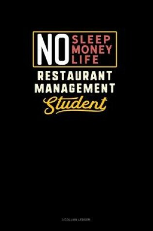 Cover of No Sleep. No Money. No Life. Restaurant Management Student