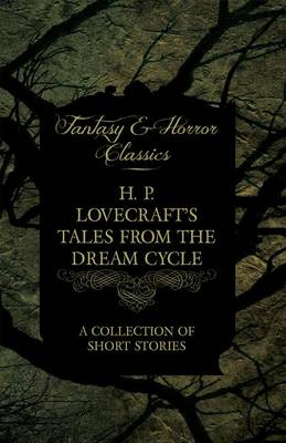 Book cover for H. P. Lovecraft's Tales from the Dream Cycle - A Collection of Short Stories (Fantasy and Horror Classics)