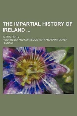 Cover of The Impartial History of Ireland; In Two Parts