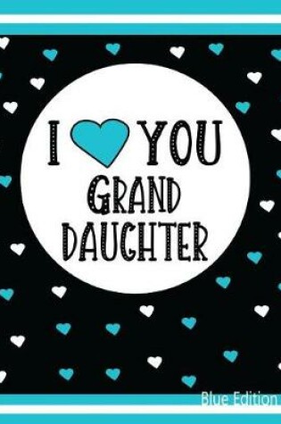 Cover of I Love You Granddaughter Blue Edition