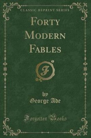 Cover of Forty Modern Fables (Classic Reprint)