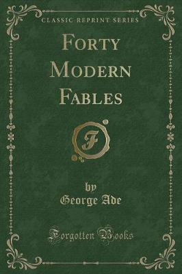 Book cover for Forty Modern Fables (Classic Reprint)