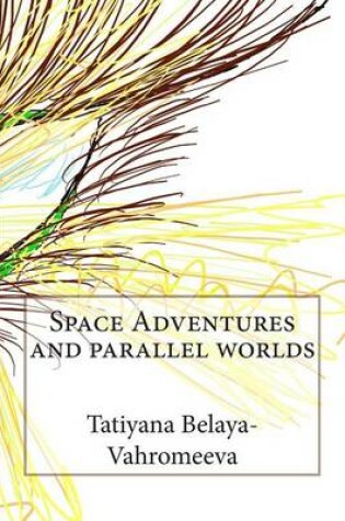 Cover of Space Adventures and Parallel Worlds