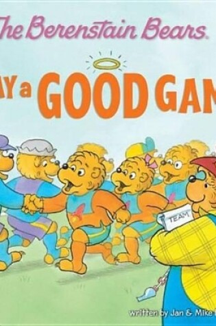 Cover of The Berenstain Bears Play a Good Game