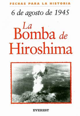 Book cover for 6 de Agosto de 1945: La Bomba de Hiroshima