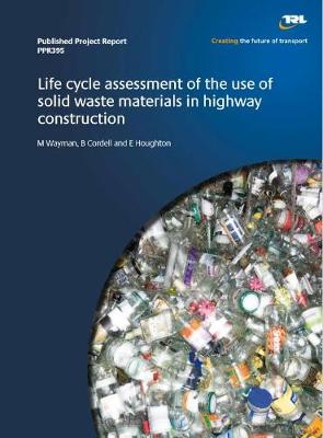 Book cover for Life cycle assessment of the use of solid waste materials in highway construction