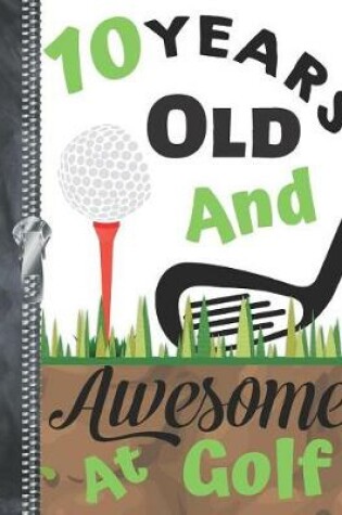 Cover of 10 Years Old And Awesome At Golf