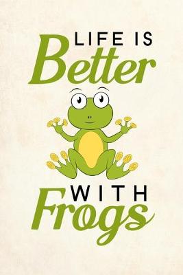 Book cover for Life Is Better With Frogs