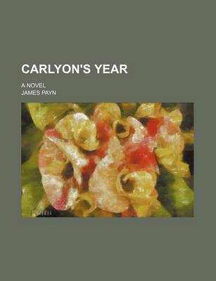 Book cover for Carlyon's Year; A Novel