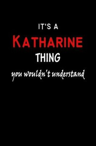 Cover of It's a Katharine Thing You Wouldn't Understandl