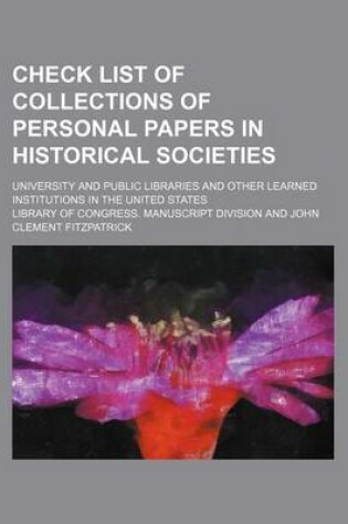 Cover of Check List of Collections of Personal Papers in Historical Societies; University and Public Libraries and Other Learned Institutions in the United States