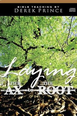 Cover of Laying the Ax to the Root