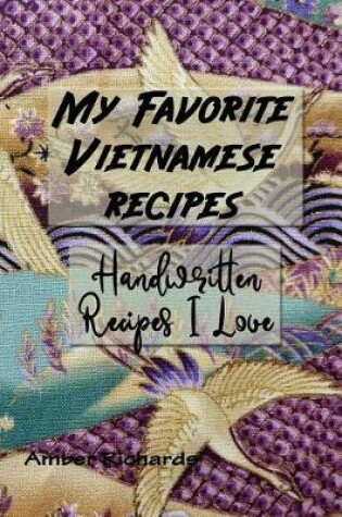 Cover of My Favorite Vietnamese Recipes