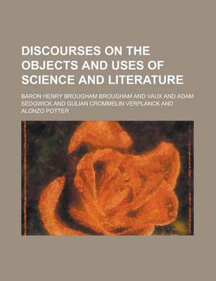 Book cover for Discourses on the Objects and Uses of Science and Literature