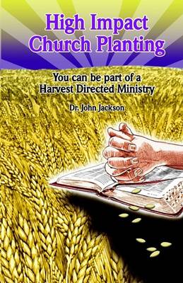 Book cover for High Impact Church Planting: You Can Lead A Harvest Directed Ministry