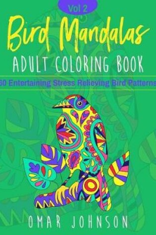 Cover of Bird Mandalas Adult Coloring Book Vol 2