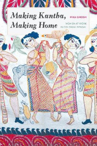 Cover of Making Kantha, Making Home