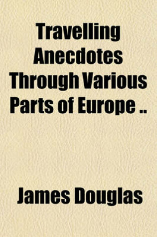 Cover of Travelling Anecdotes Through Various Parts of Europe ..