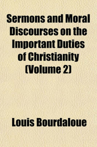 Cover of Sermons and Moral Discourses on the Important Duties of Christianity (Volume 2)