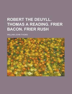 Book cover for Robert the Deuyll. Thomas a Reading. Frier Bacon. Frier Rush