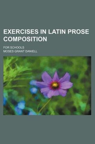 Cover of Exercises in Latin Prose Composition (Volume 2); For Schools