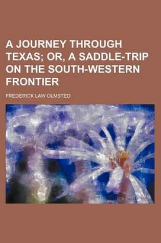 Cover of A Journey Through Texas; Or, a Saddle-Trip on the South-Western Frontier