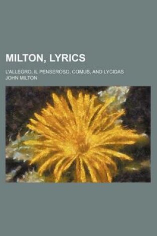 Cover of Milton, Lyrics; L'Allegro, Il Penseroso, Comus, and Lycidas