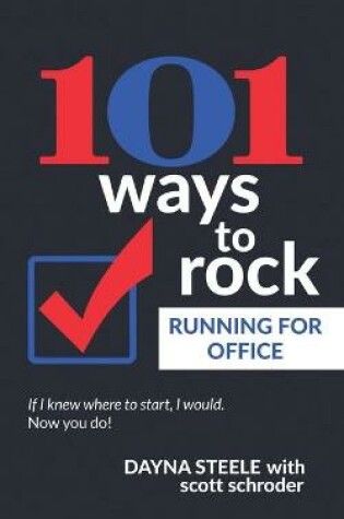 Cover of 101 Ways to Rock Running For Office