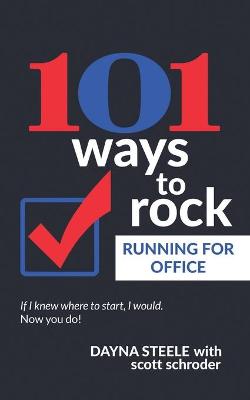 Book cover for 101 Ways to Rock Running For Office