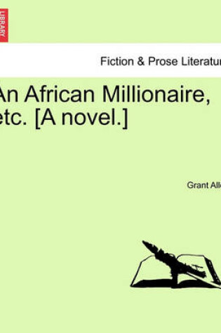 Cover of An African Millionaire, Etc. [A Novel.]