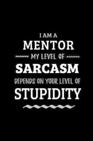 Cover of Mentor - My Level of Sarcasm Depends On Your Level of Stupidity