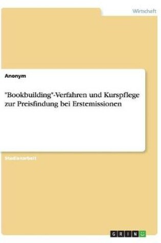 Cover of Bookbuilding-Verfahren und Kurspflege zur Preisfindung bei Erstemissionen