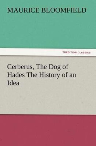 Cover of Cerberus, the Dog of Hades the History of an Idea